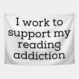 I Work To Support My Reading Addiction Tapestry