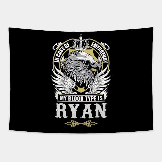 Ryan Name T Shirt - In Case Of Emergency My Blood Type Is Ryan Gift Item Tapestry by AlyssiaAntonio7529