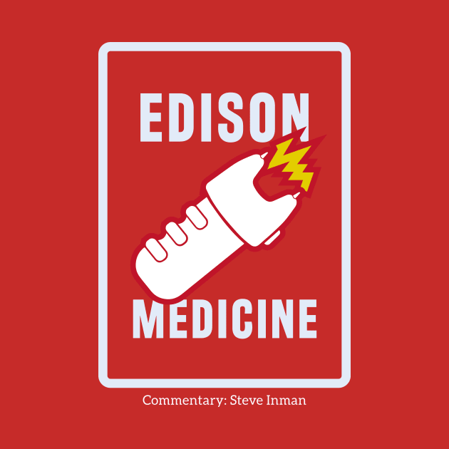 Edison Medicine by Steve Inman 