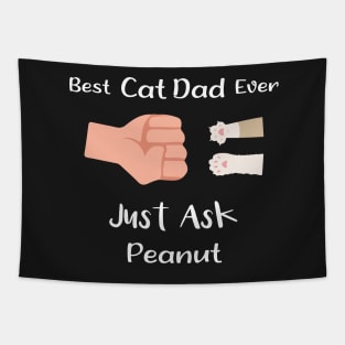 Best Cat Dad Ever Just Ask Peanut Tapestry