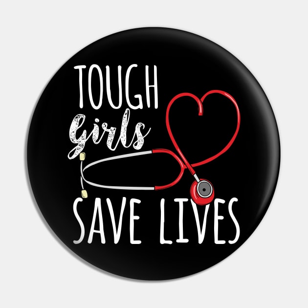 Tough Girls save lives - Cute Nurse Gift Pin by Shirtbubble