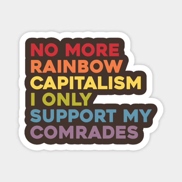 No More Rainbow Capitalism Magnet by Sunshine&Revolt