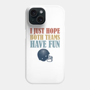 I Just Hope Both Teams Have Fun Football Mom Fan Phone Case