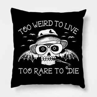 Too Weird To Live.. Pillow