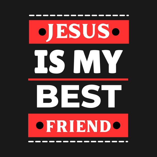 Jesus Is My Best Friend | Christian Saying by All Things Gospel