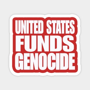 United States IS Funding Genocide - White - Back Magnet