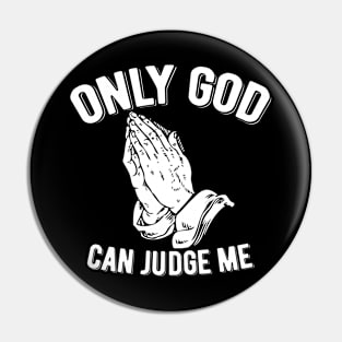 Only God Can Judge Me Praying Hands Pin