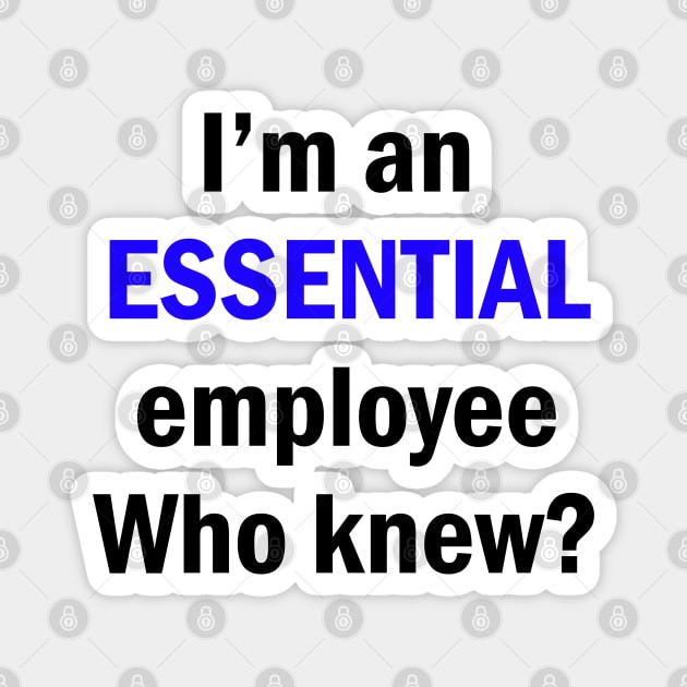 I am an Essential Employee Magnet by stokedstore