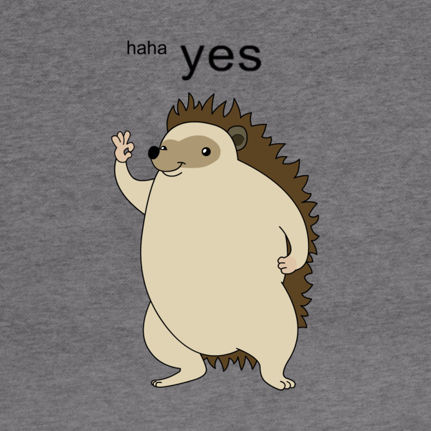 Haha Yes Hedgehog Meme Hoodie Teepublic Au