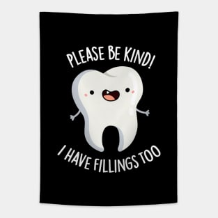Please Be Kind I Have Fillings Too Cute Tooth Pun Tapestry