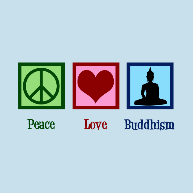 Peace Love Buddhism by epiclovedesigns