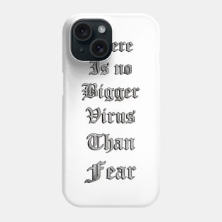 Face Masks: Inspirational Quote, There Is No Bigger Virus Than Fear, Beautiful Faith Message Gifts & Home Decor Phone Case