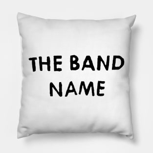 The Band Name Pillow