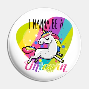 I Wanna be A Unicorn Pin