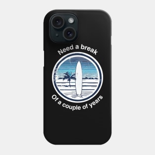 Need a break Surf Phone Case