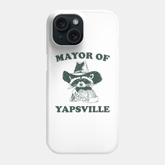 Mayor of Yapsville shirt, funny Raccoon Meme Phone Case by ILOVEY2K