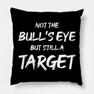 Not the Bullseye but Still a Target | Quotes | Black Pillow