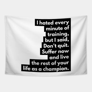 Suffer now and live the rest of your life as a champion Tapestry