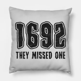 Halloween Witch - 1692 They Missed One - Funny Saying Pillow