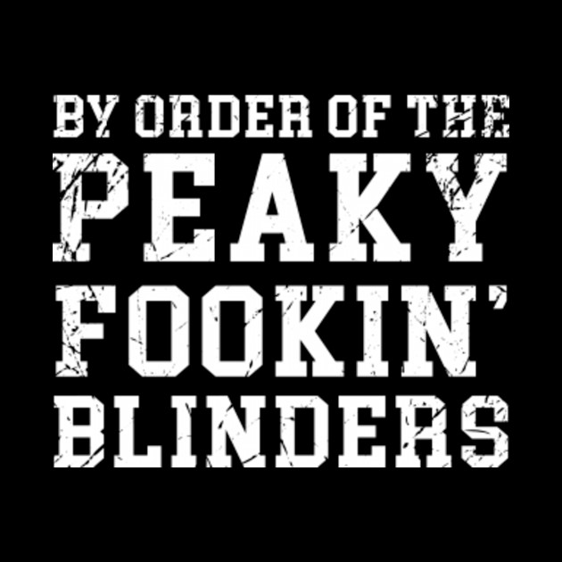 By Order Of The Peaky Fookin Blinders - Peaky Blinders - Phone Case