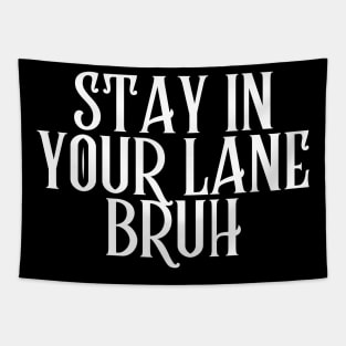 Stay In Your Lane Bruh Tapestry