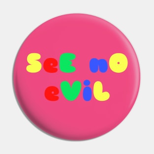 SeE nO eViL Pin