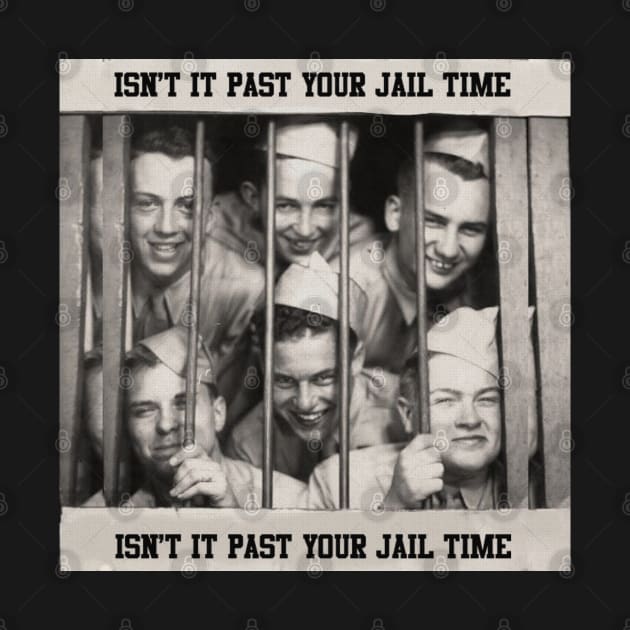 Isn't it past your jail time - retro vintage by DERY RC