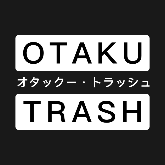 Otaku Trash - Weeaboo Anime Design by MeatMan