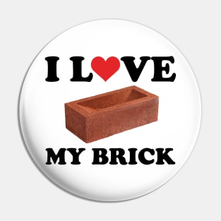 I love my brick design - black type Pin