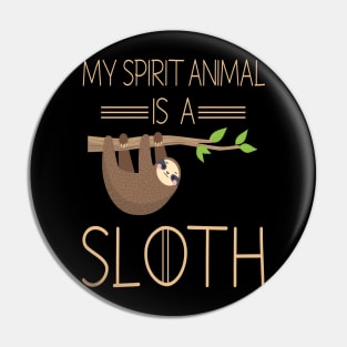 My Spirit Animal Is A Sloth Pin