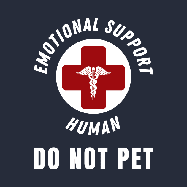 Emotional Support Human DO NOT PET - Service Dog Love Humor by StarTshirts