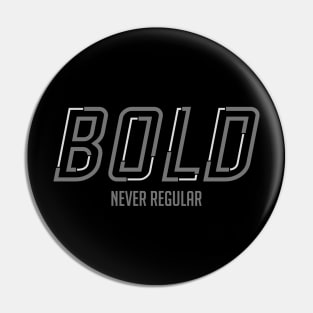 Be Bold Pin