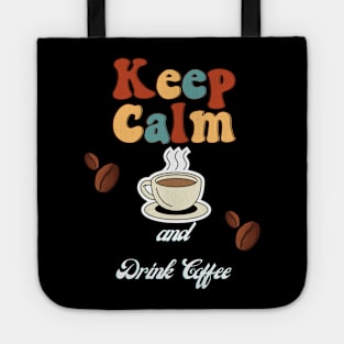 Keep Calm And Drink Coffee Tote