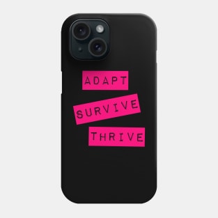 Adapt Survive Thrive - Pink - Survival Phone Case