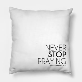 Never Stop Praying Pillow