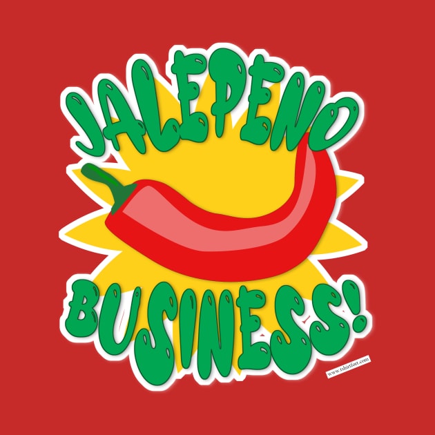 Jalepeno Business Hot Pepper Humor Slogan by Tshirtfort