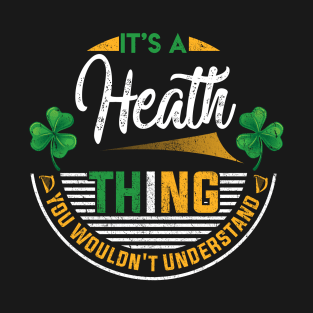 It's A Heath Thing You Wouldn't Understand T-Shirt