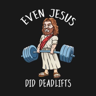 Jesus Meme , Even Jesus Did Deadlifts T-Shirt