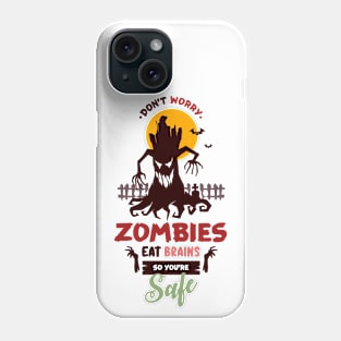 Zombies Eat Brains So don't worry You are Safe Phone Case