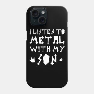 I Listen To Metal With My Son Phone Case