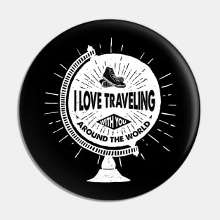 I Love Traveling with you Around the World, White Design Pin