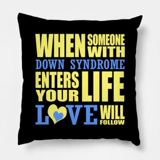 When Someone with Down Syndrome Enters Your Life, Love Will Follow Pillow