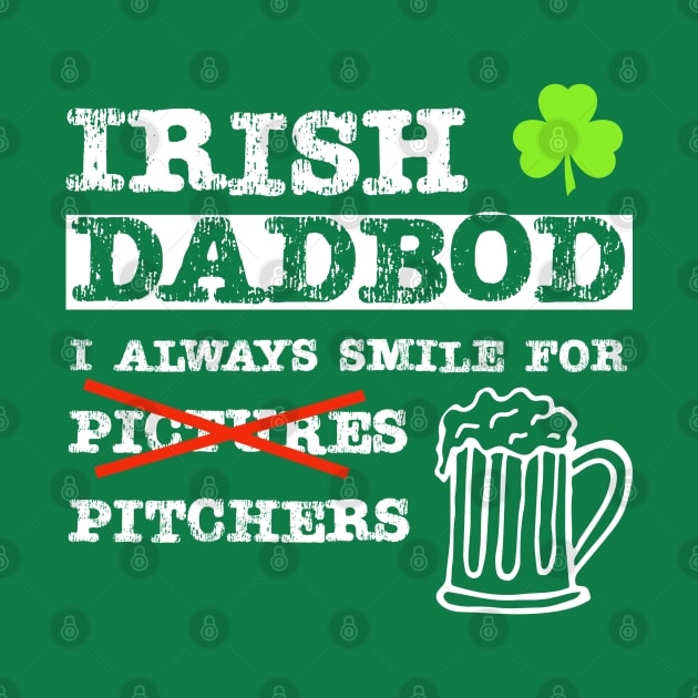 Irish Dad Bod I Always Smile For A Pitcher by DB Teez and More