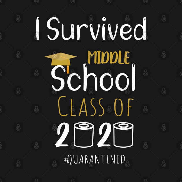 I Survived Middle School Class of 2020 Quarantined Graduation, Middle School Grade Design Gift by WassilArt