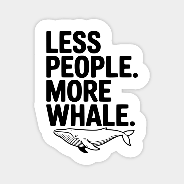 Less People. More Whale. Magnet by Frank Ring