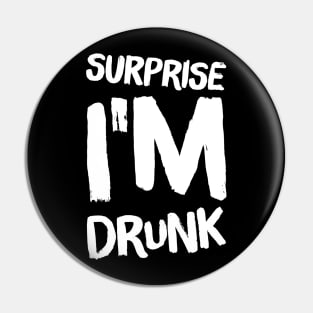 Surprise I'm drunk Pin