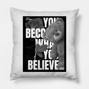YOU BECOME WHAT YOU BELIEVE T-shirt Pillow