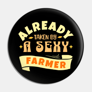 Already By A Sexy Farmer, Funny, Gift, Birthday, Retro Pin