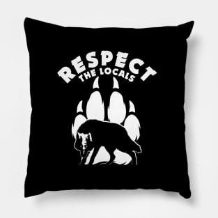 Respect The Locals - Wolf Lovers Quote Pillow