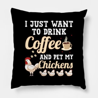 I Just Want To Drink Coffee And Pet My Chickens Pillow